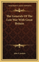 The Generals of the Last War with Great Britain 1546783547 Book Cover