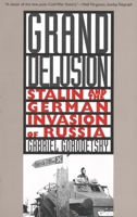 Grand Delusion: Stalin and the German Invasion of Russia 0300077920 Book Cover
