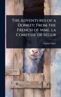 The Adventures of a Donkey; From the French of Mme. la Comtesse de SÃ(c)gur 1024025888 Book Cover