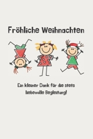 Notizbuch: Fröhliche Weihnachten I Ein Kleines Dankeschön I Erzieher I Erzieherin I Kitapersonal I Krippenpersonal I (German Edition) 1671071174 Book Cover