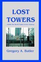 Lost Towers: ...inside the World Trade Center cleanup 0595409199 Book Cover