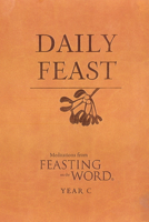 Daily Feast: Meditations from Feasting on the Word 0664237983 Book Cover