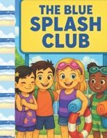 The Blue Splash Club: The Splash Club B0GKPXWMYC Book Cover