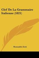 Clef De La Grammaire Italienne (1821) 1160342431 Book Cover