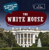 20 Things You Didn’t Know About the White House 1642826685 Book Cover