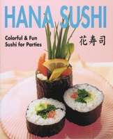 Hana Sushi: Colorful & Fun Sushi for Parties 4889961712 Book Cover