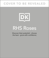 RHS Roses: An Inspirational Guide to Choosing and Growing the Best Roses 0241543894 Book Cover