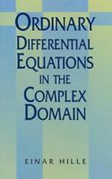 Ordinary Differential Equations in the Complex Domain 0486696200 Book Cover