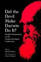 Did the Devil Make Darwin Do It?: Modern Perspectives on the Creation Evolution Controversy 0813804345 Book Cover