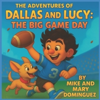The Adventures of Dallas and Lucy: The Big Game Day! B0FVFK65CX Book Cover