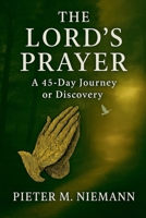THE LORD'S PRAYER -A 45 Journey of Discovery B0GGT3HYNY Book Cover