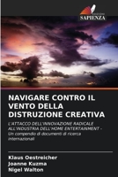 NAVIGARE CONTRO IL VENTO DELLA DISTRUZIONE CREATIVA: L'ATTACCO DELL'INNOVAZIONE RADICALE ALL'INDUSTRIA DELL'HOME ENTERTAINMENT - Un compendio di documenti di ricerca internazionali (Italian Edition) 6204819755 Book Cover