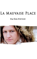 La Mauvaise Place (French Edition) 2322656925 Book Cover