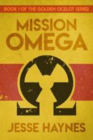 Mission Omega (The Golden Ocelot, #1) 1734472324 Book Cover