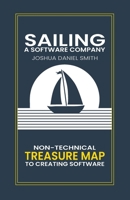 Sailing a Software Company: Making software simple, so you don't have to be. 1300799358 Book Cover