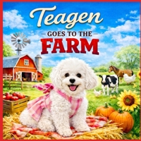 Teagen: Goes to the Farm (A Dog Named Teagen) B0GLG61LKG Book Cover