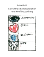 Gewaltfreie Kommunikation und Konfliktcoaching (German Edition) 3751942025 Book Cover