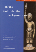 Births and Rebirths in Japanese Art: Essays Celebrating the Inauguration of The Sainsbury Institute for the Study of Japanese Arts and Cultures (European Studies on Japan) 9074822444 Book Cover