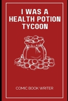 I Was a Health Potion Tycoon B0GKG79RL5 Book Cover