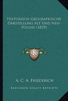 Historisch-Geographische Darstellung Alt Und Neu-Polens (1839) 1168165962 Book Cover