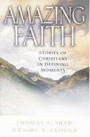 Amazing Faith: Stories of Christians in Defining Moments 0802413587 Book Cover
