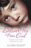 Deliver Me from Evil: A Sadisitic Foster Mother, a Childhood Torn Apart 0330457314 Book Cover