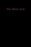 The Black Arch 0557063280 Book Cover