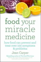 Food: Your Miracle Medicine 0061013307 Book Cover