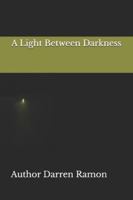 A Light Between Darkness B0G4DNSRNJ Book Cover