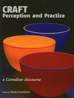 Craft Perception and Practice: A Canadian Discourse, Volume 1 0921870949 Book Cover