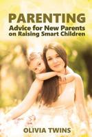 Parenting: Advice for New Parents on Raising Smart Children 1534839534 Book Cover