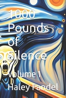 1000 Pounds of Silence: Volume 1 B0CLQ6MCBL Book Cover