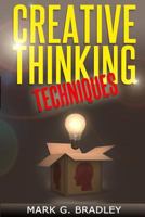 Creative Thinking Techniques: Improve Your Creativity 1497321786 Book Cover