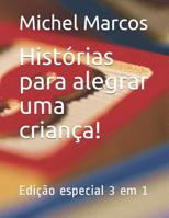 Hist�rias para alegrar uma crian�a!: Edi��o especial 3 em 1 1072946149 Book Cover