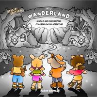 Into Wanderland: A Bold and Enchanting Adult Coloring Book Adventure (Special Edition) (Wild Adventures) 1969126051 Book Cover