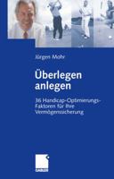 Uberlegen Anlegen: 36 Handicap-Optimierungs-Faktoren Fur Ihre Vermogenssicherung 3322869997 Book Cover