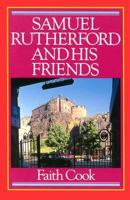 Samuel Rutherford and His Friends 0851516351 Book Cover