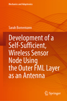 Development of a Self-Sufficient, Wireless Sensor Node Using the Outer FML Layer as an Antenna (Mechanics and Adaptronics) 3031706471 Book Cover