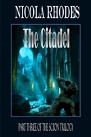 The Citadel - The SCI'ON Trilogy Part Three 1291228276 Book Cover