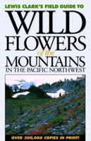 Wild Flowers of the Pacific Northwest: The Third Edition of a Timeless Classic 155017195X Book Cover