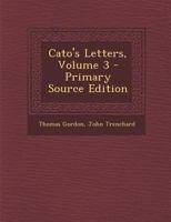 Cato's Letters; Volume 3 1016235763 Book Cover