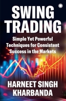 Swing Trading: Simple Yet Powerful Techniques for Consistent Success in the Markets 9348098845 Book Cover