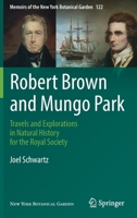 Robert Brown and Mungo Park: Travels and Explorations in Natural History for the Royal Society 3030748618 Book Cover