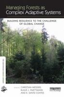 Managing Forests as Complex Adaptive Systems: Building Resilience to the Challenge of Global Change 1138779695 Book Cover