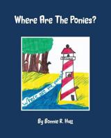 Where Are the Ponies? 0983796777 Book Cover