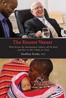 The Sincere Veneer: What Drives the Development Industry Off the Rails and How to Get It Back on Track 1494758792 Book Cover