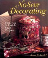 Nosew Decorating: Fast, Fun & Fusible Craft Projects 080698645X Book Cover