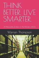 THINK BETTER. LIVE SMARTER.: 36 Philosophical Rules for the Modern World B0GQSPWTKK Book Cover
