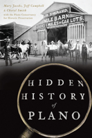 Hidden History of Plano 1467142948 Book Cover