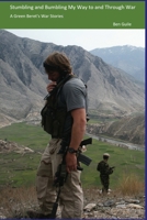 Stumbling and Bumbling My Way to and Through War 1716715539 Book Cover